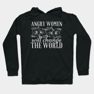 Angry Women Will Change The World Flowers Design Hoodie